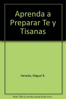 Aprenda a preparar Te y Tisanas